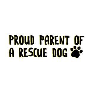 Proud parent of a rescue dog T-Shirt