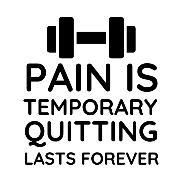 Pain is Temporary Quitting Lasts Forever - Quote #7 by Trendy-Now