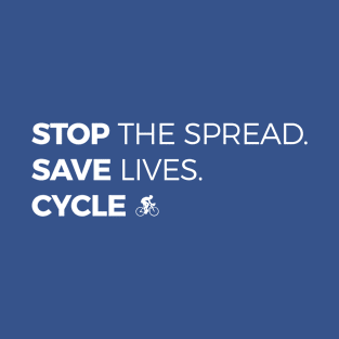 Stop The Spread, Save Lives, Cycle | White Print T-Shirt