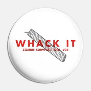 Whack It - Zombie Survival Tools Pin