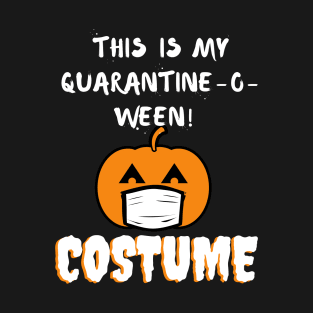 This is my Quarantine-o-ween! costume T-Shirt