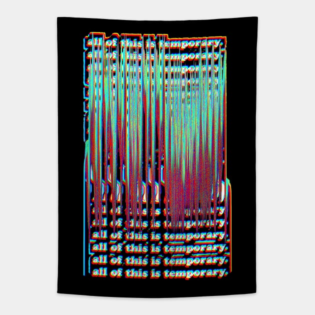 All Of This Is Temporary - Nihilist Statement Design Tapestry by DankFutura