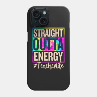 Straight Outta Energy Teacher Life Phone Case