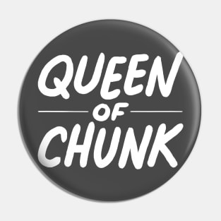 Queen of Chunk Pin