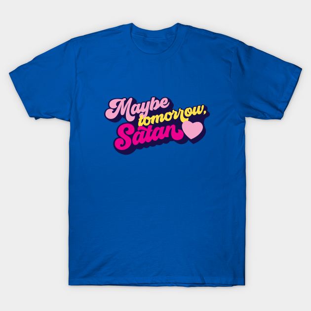maybe tomorrow satan shirt