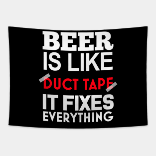 Beer Is Like Duct Tape It Fixes Everything Tapestry