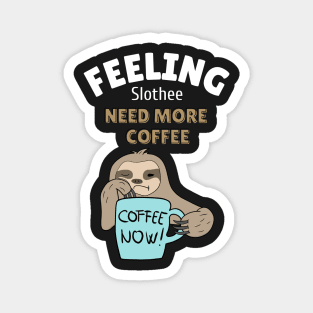 feeling slothee need more coffee Magnet