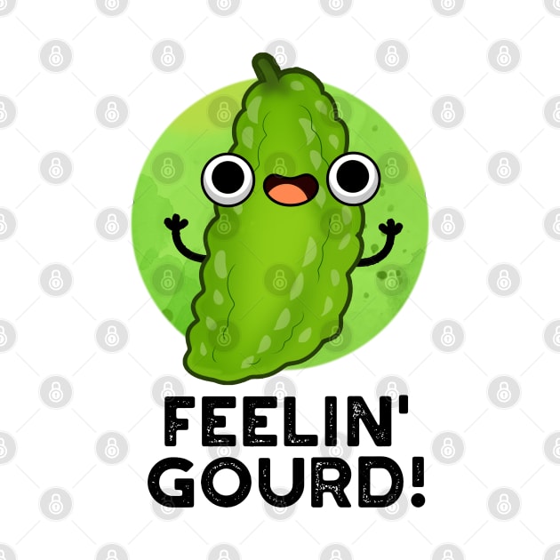 Feeling Gourd Cute Feeling Good Veggie Pun by punnybone