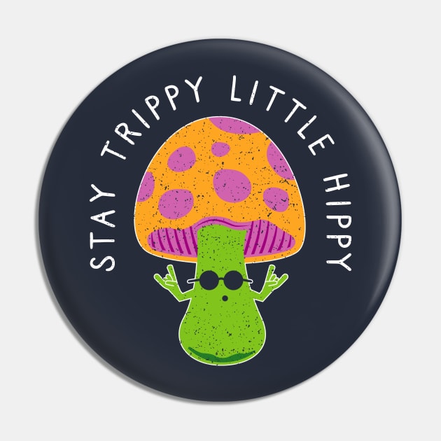 Stay Trippy Little Hippy - Retro Hippie Magic Mushroom Pin by propellerhead