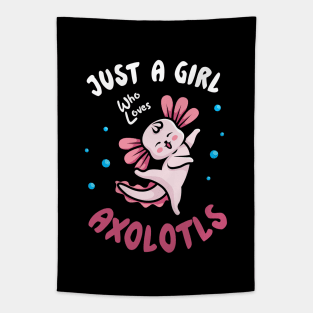 Just A girl Who Loves Axolotls - Gift for Axolotl lovers Tapestry