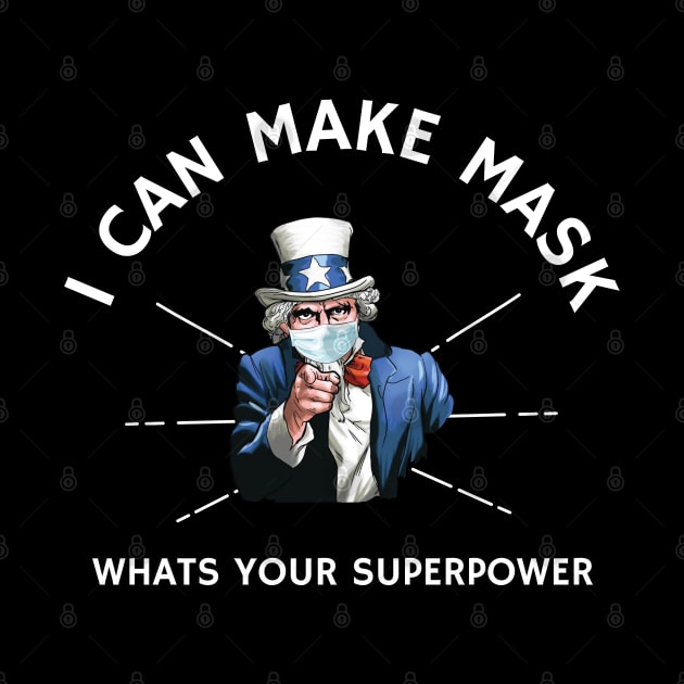 I Can Make Masks Whats Your Superpower, funny Uncle Sam quilter quarantined gift by Printofi.com