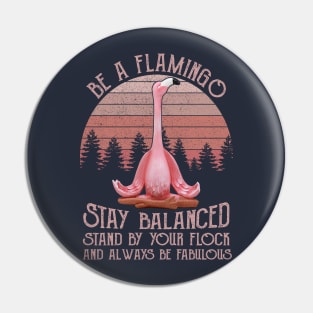 Be A Flamingo Pin