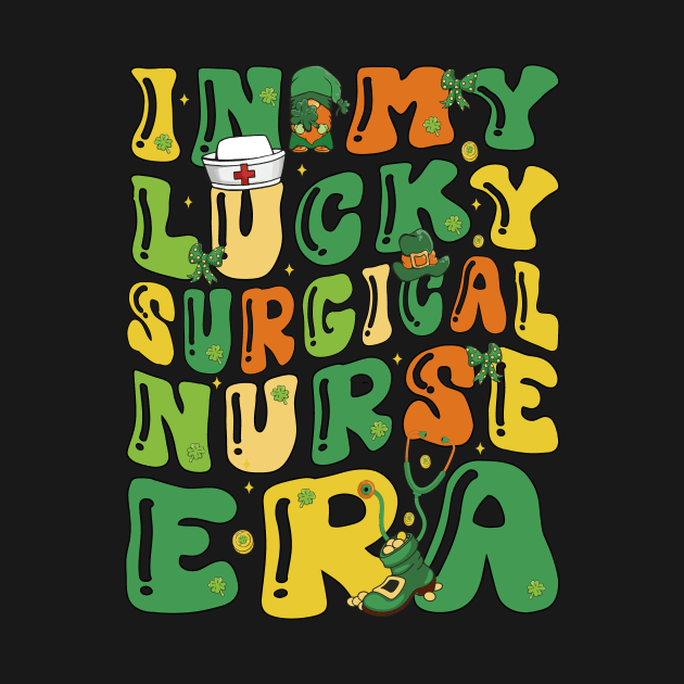 In My Lucky Surgical Nurse Era Saint Patrick Day Fun Groovy by JUST PINK