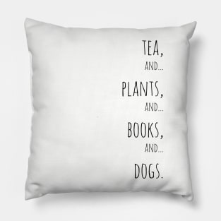 Tea, plants, books and dogs. Black Pillow