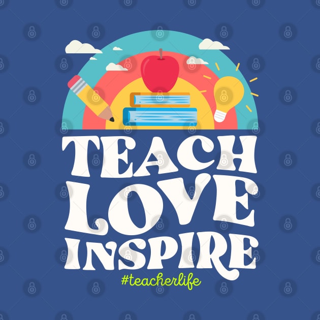 Teach Love Inspire Teacher Life Vintage Rainbow Learn School by DetourShirts