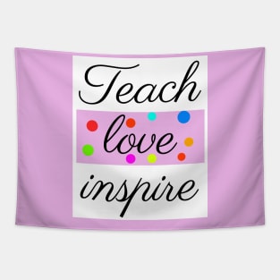 Teach Love Inspire Teacher Appreciation shirt Tapestry