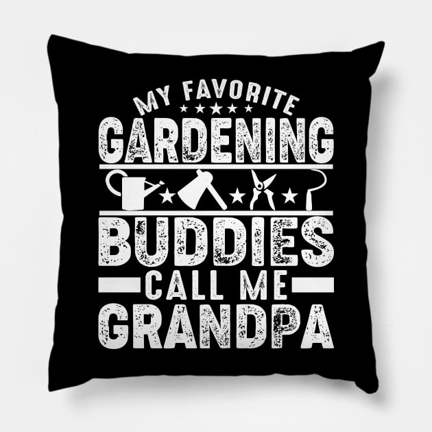 My Favorite Gardening Buddies Call Me Grandpa Pillow by busines_night