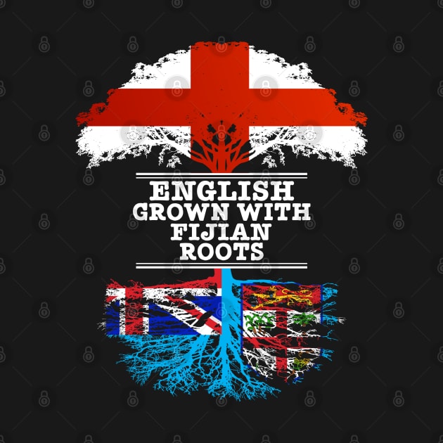 English Grown With Fijian Roots - Gift for Fijian With Roots From Fiji by Country Flags