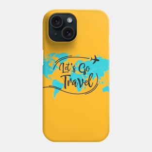 Lets Go Travel - Vacation Quotes Phone Case