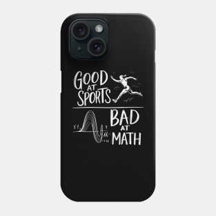 Good At Sports Bad At Math Phone Case