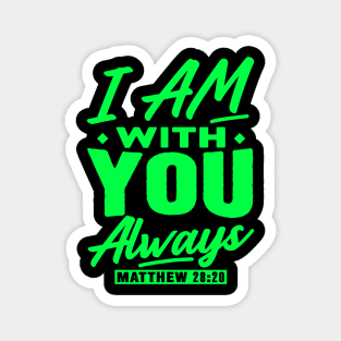 Matthew 28:20 I Am With You Always Magnet