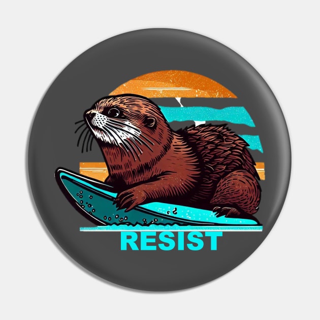 surfing otter 841 RESIST Pin by REDWOOD9