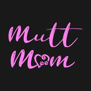 Mutt Mom (Pink) T-Shirt