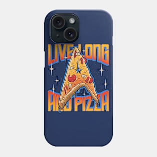 Live Long And Pizza Phone Case