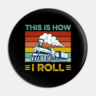 Funny Locomotive Train Lover This Is How I Roll Pin