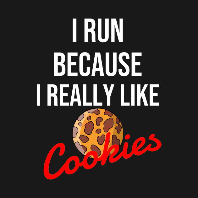 I run because I really like cookies by Dogefellas