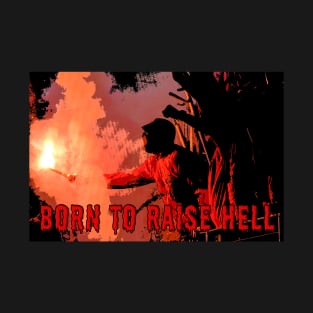 Born to Raise Hell T-Shirt