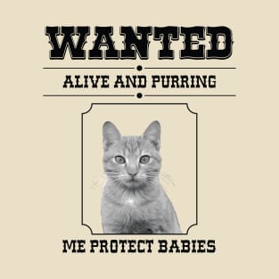 Wanted! Cats Me Protect Babies T-Shirt