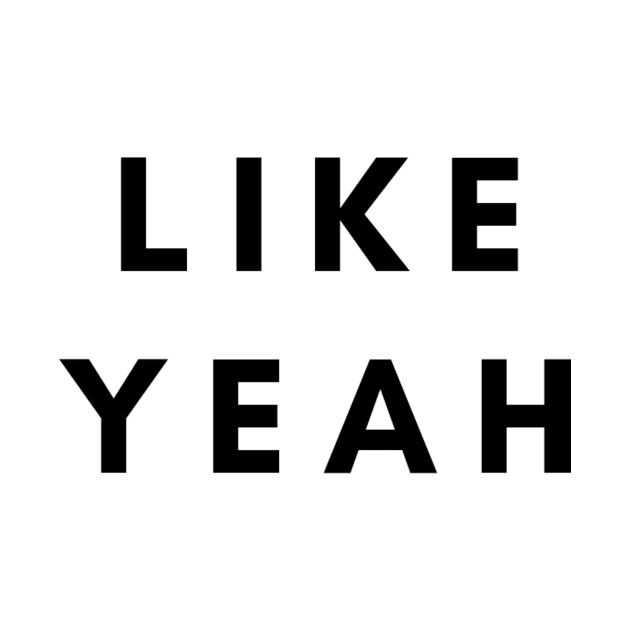 LIKE YEAH by AtlanticFossils