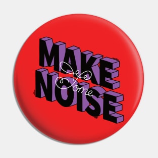 Make some noise Pin