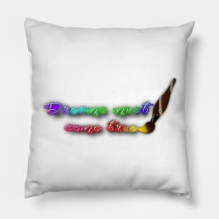 Dreams must come true Pillow