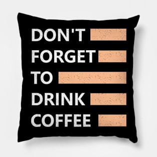 Don forget to drink coffee Pillow