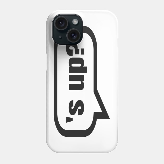 Sup - What's Up? or What's Going On? Phone Case by tnts