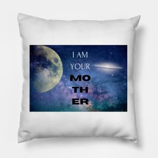 I AM YOUR MOTHER Pillow