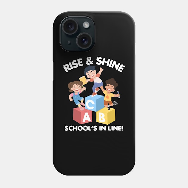 RISE & SHINE SCHOOL’S IN LINE CUTE FUNNY BACK TO SCHOOL Phone Case by CoolFactorMerch