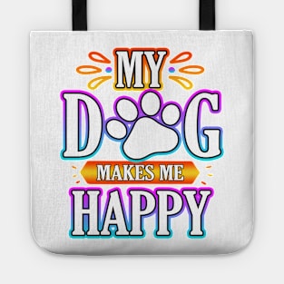 My Dog Makes Me Happy Tote