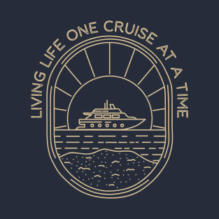 Living Life One Cruise At A Time Cruise Vacation T-Shirt