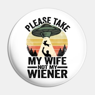 Please Take My Wife Not My Wiener Funny Dachshund Pin