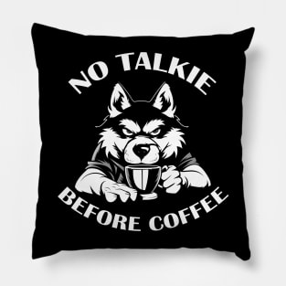 NO TALKIE BEFORE COFFEE Pillow