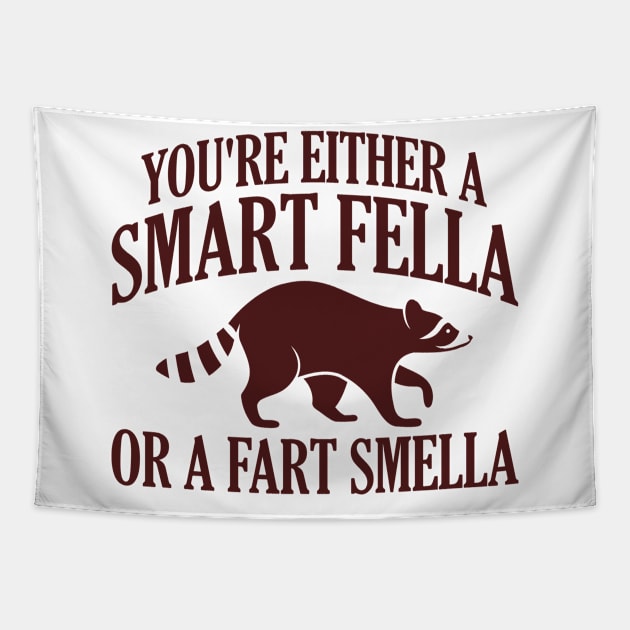You're Either A Smart Fella Or A Fart Smella Tapestry by artbooming