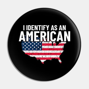 I Identify As An American Funny USA Flag American Pride Pin