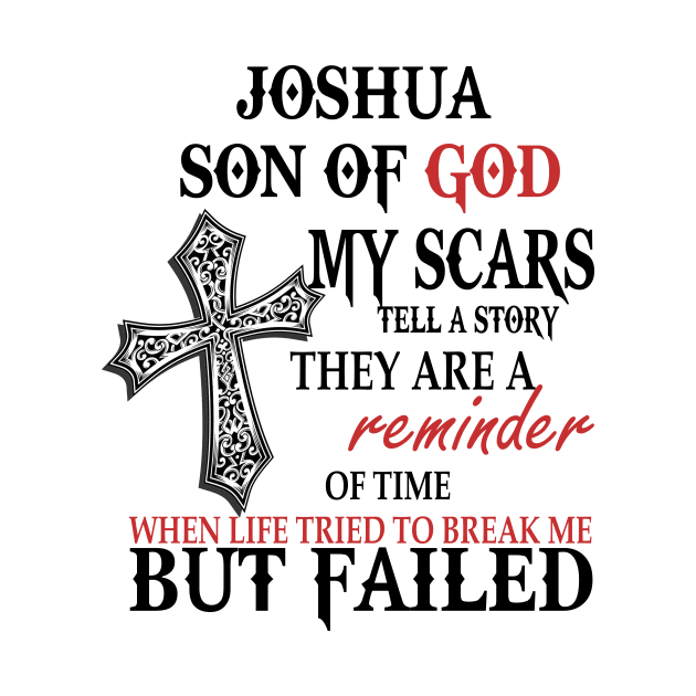 Joshua Son of God My Scars Tell A Story They Are A Reminder Of Joshuae When Life Tried Joshua Son of God My Scars Tell A Story by alexanderahmeddm