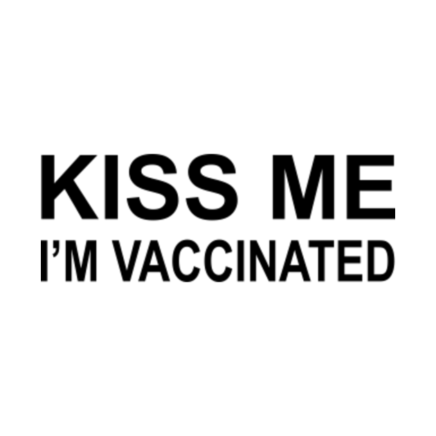 Disover Kiss me im vaccinated - Kiss Me Im Vaccinated - T-Shirt