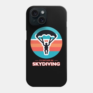 I'd Rather Be Skydiving Phone Case