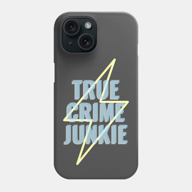 True Crime Junkie Phone Case by Ghost Of A Chance 