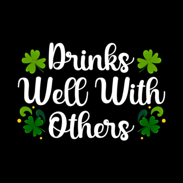 Drinks Well With Others St Patricks Day by klei-nhanss